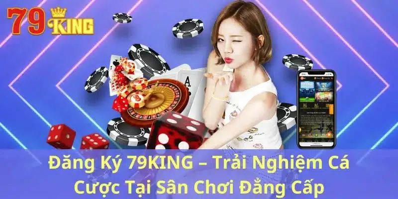 Các bước đăng ký 79king 