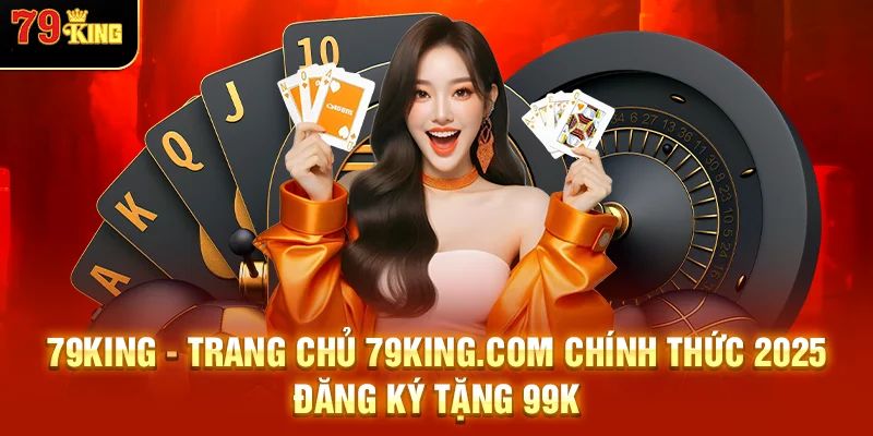 Khuyến mãi đăng ký 79king ưu điểm