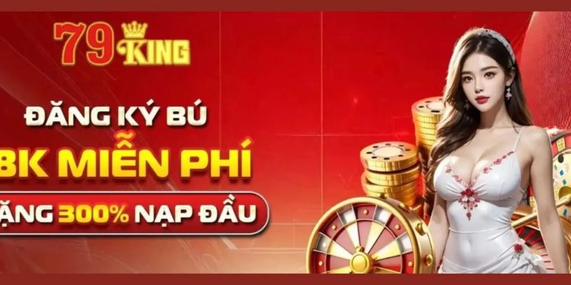 Khuyến mãi đăng ký 79king độ uy tín