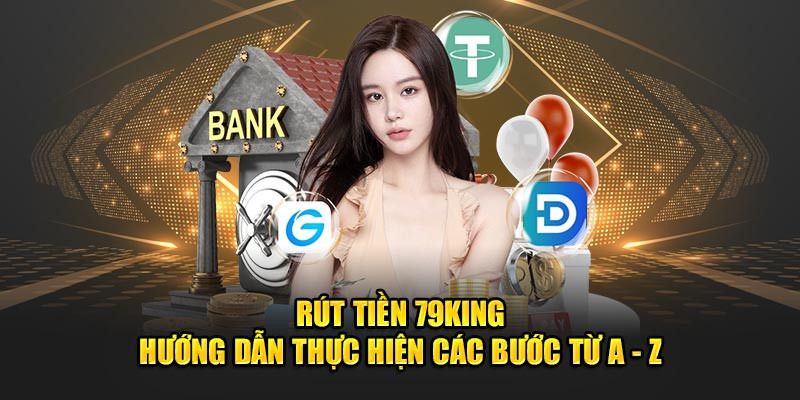 Rút tiền 79king là gì