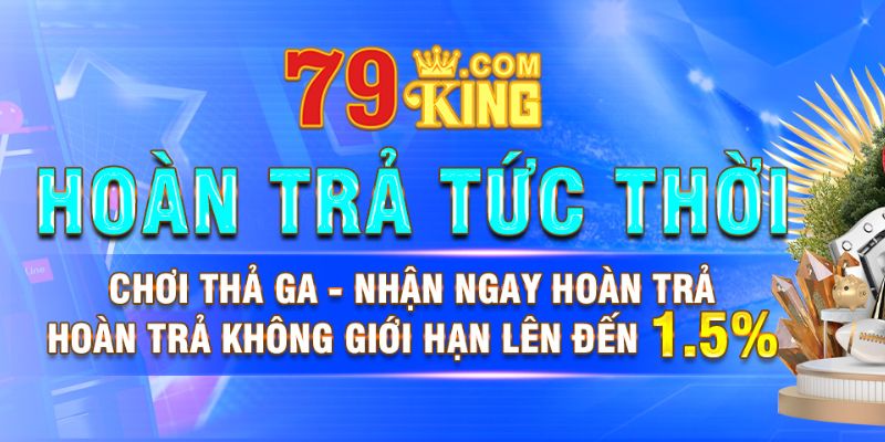 Ưu đãi hoàn trả 79king chiến lược